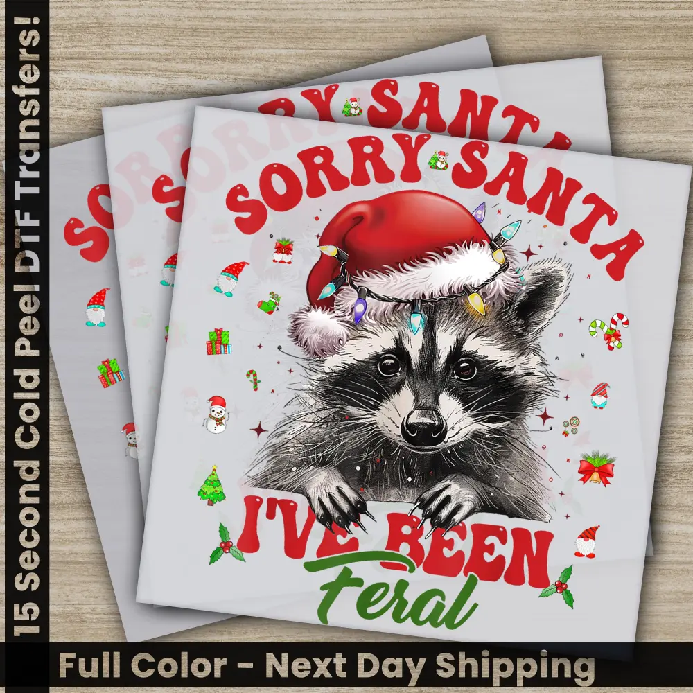 Sorry Santa I Have Been Feral, Christmas DTF Transfers, Ready to Press, Personalized Gifts, Direct to Film, Sublimation Screen Prints,
