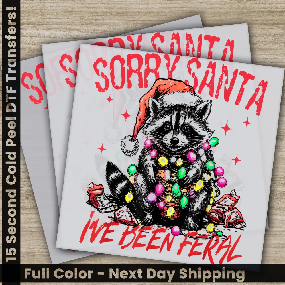 Sorry Santa I Have Been Feral, Christmas DTF Transfers, Ready to Press, Personalized Gifts, Direct to Film, Sublimation Screen Prints,