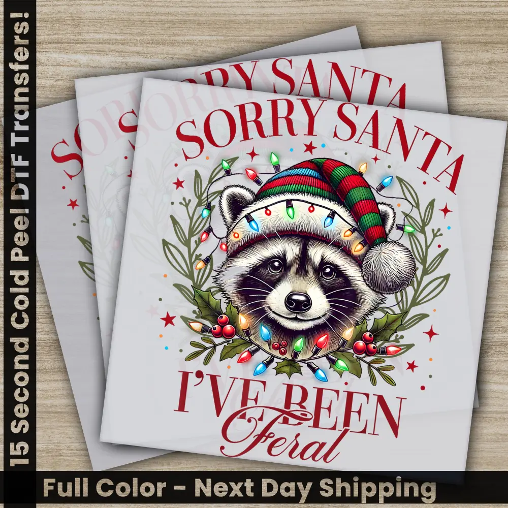 Sorry Santa I Have Been Feral, Christmas DTF Transfers, Ready to Press, Personalized Gifts, Direct to Film, Sublimation Screen Prints,