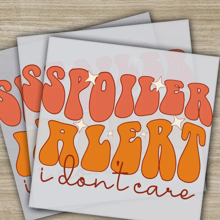 Spoiler Alert, Sarcastic Transfers, Ready to Press, Personalized DTF Transfers, Sarcastic Gifts, High Quality, Heat Press DTF Transfers