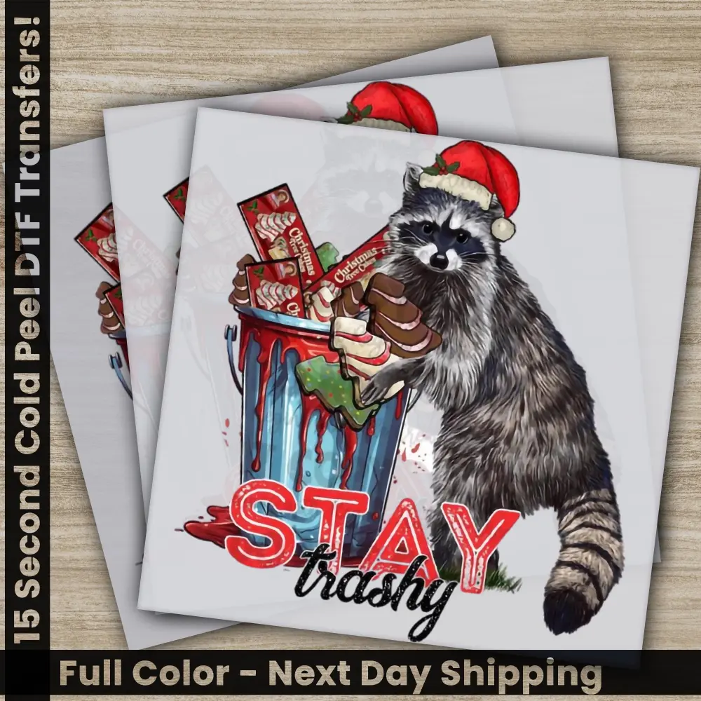 Stay Trashy, Christmas DTF Transfers, Ready to Press, Personalized Gifts, Direct to Film, Sublimation Screen Prints, Fast Shipping