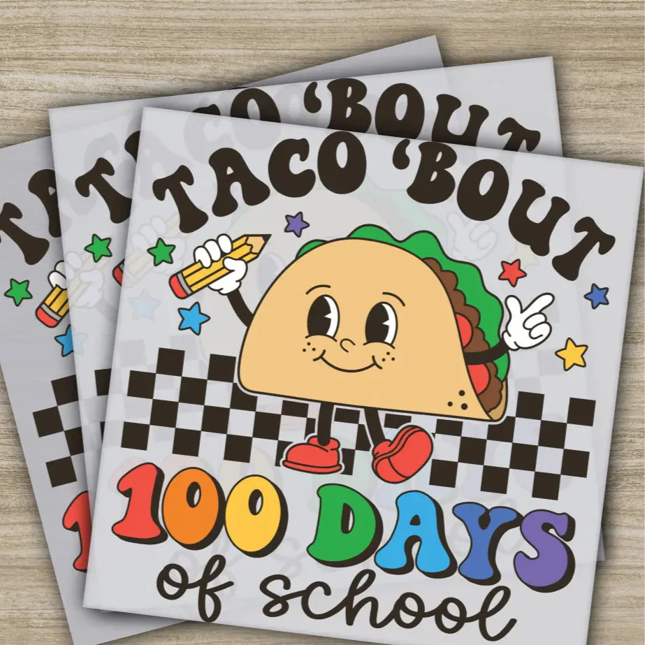 Taco 'Bout, 100 Days Of School Transfers, Ready to Press, Personalized DTF Transfers, 100 Days Of School Gifts, Heat Press DTF Transfers