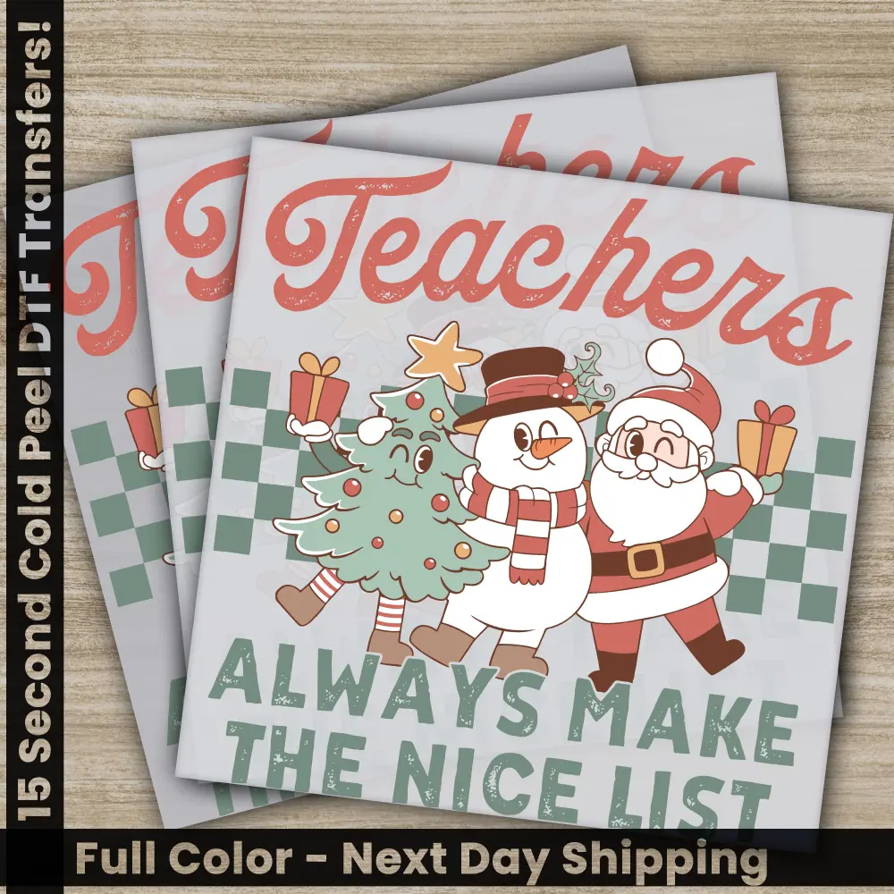 Teachers Always Make The Nice List, Santa, Christmas DTF Transfers, Ready to Press, Personalized, Direct to Film, Sublimation Screen Prints