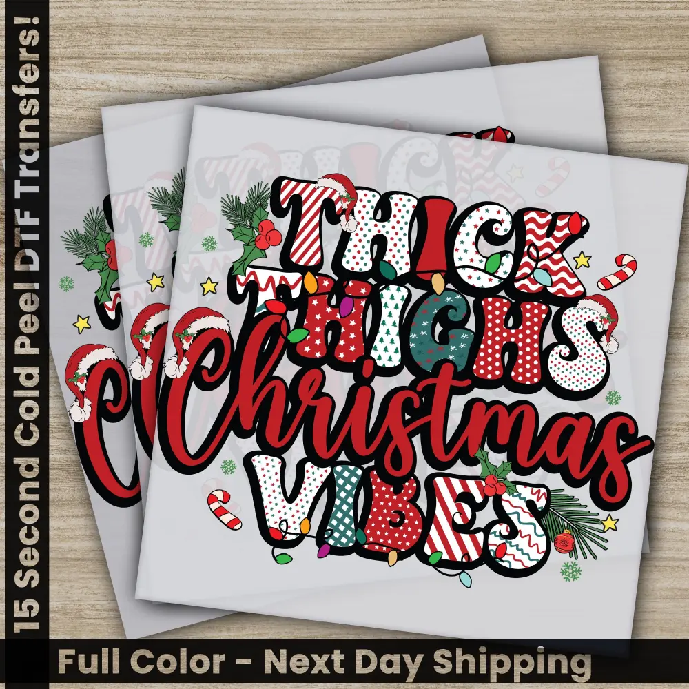 Thick Thighs Christmas Vibes, DTF Transfers, Ready to Press, Personalized Gifts, Direct to Film, Sublimation Screen Prints, Fast Shipping
