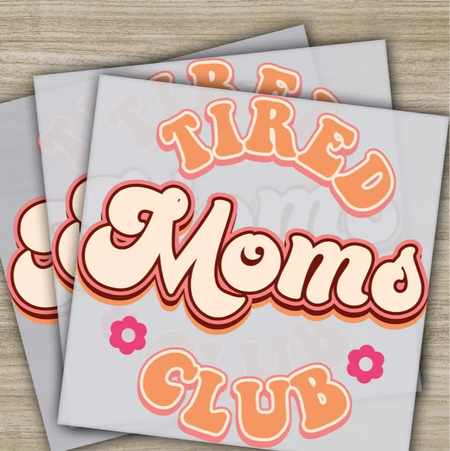 Tired Moms Club, Mother's Day Transfers, Ready to Press, Personalized DTF Transfers, Mother's Day Gifts, Heat Press DTF Transfers