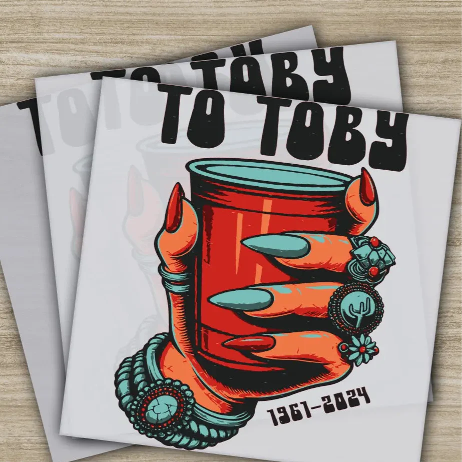 To Toby, Ready to Press, Personalized DTF Transfers, Sarcastic Gifts, Heat Press DTF Transfers
