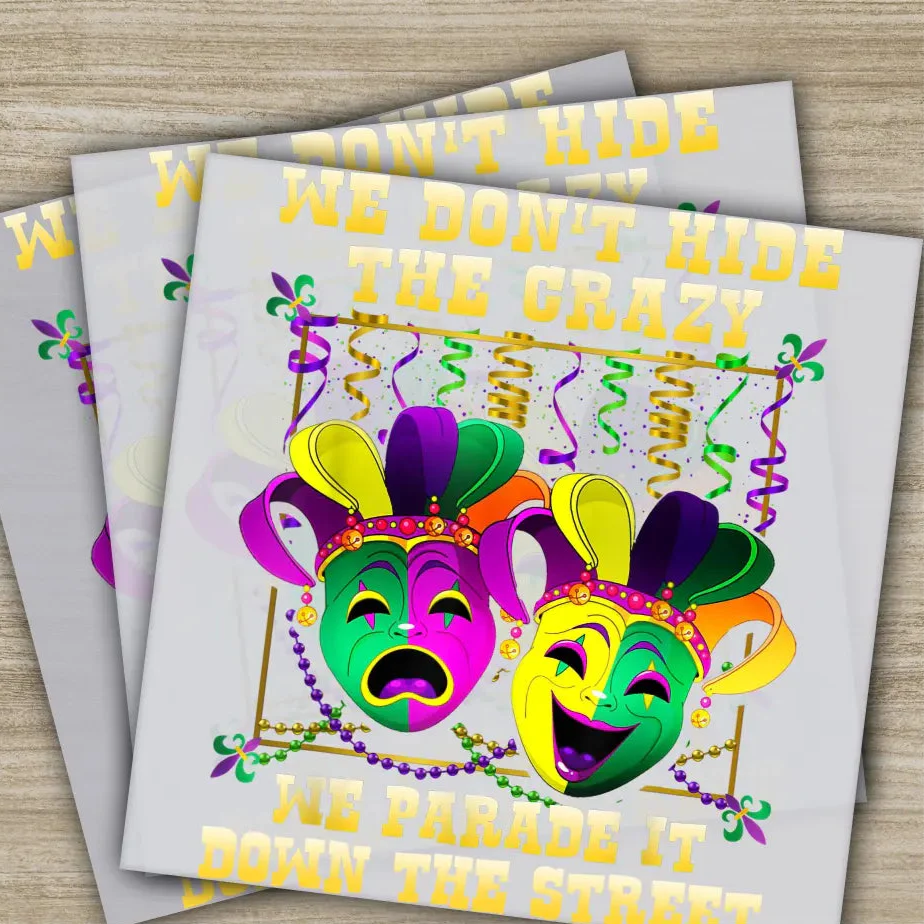 We Don_t Hide Crazy, Drama Mask, Mardi Gras Transfers, Ready to Press, Personalized DTF Transfer, Mardi Gras Gifts, Heat Press DTF Transfers