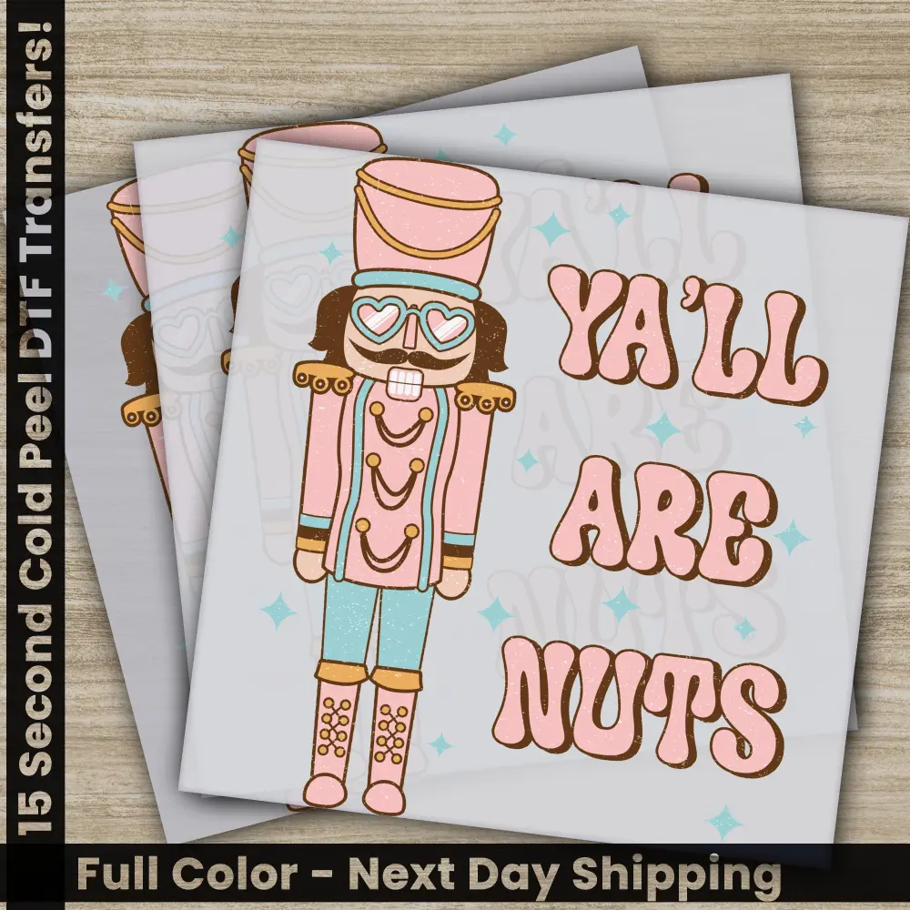 Ya'll are Nuts, Christmas DTF Transfers, Ready to Press, Personalized Gifts for Sublimation, Screen Printing, Fast Shipping