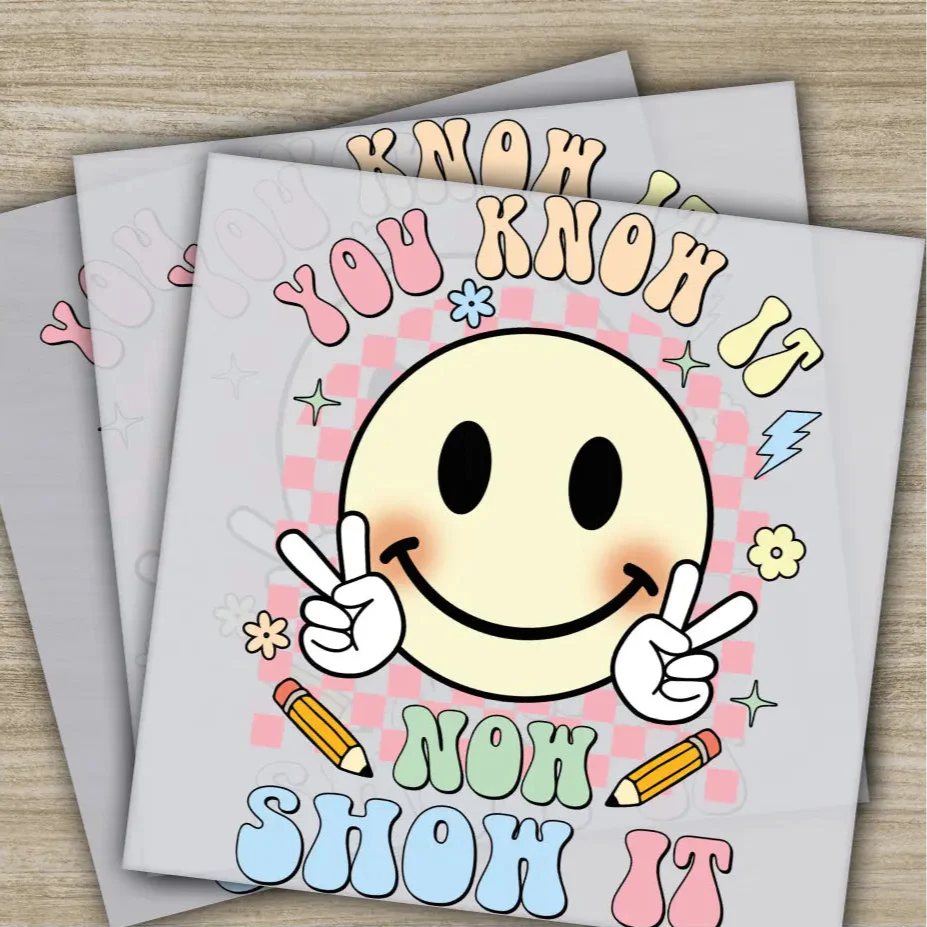 You Know It Now Show It, Ready to Press,Personalized DTF Transfer, , High Quality, Heat Press DTF Transfers