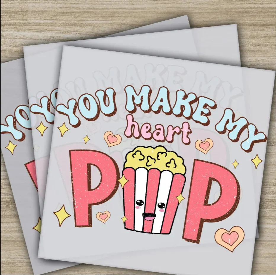You Make My Heart Pop, Ready to Press, Personalized DTF Transfers, Valentines Gift, High Quality, Heat Press DTF Transfers